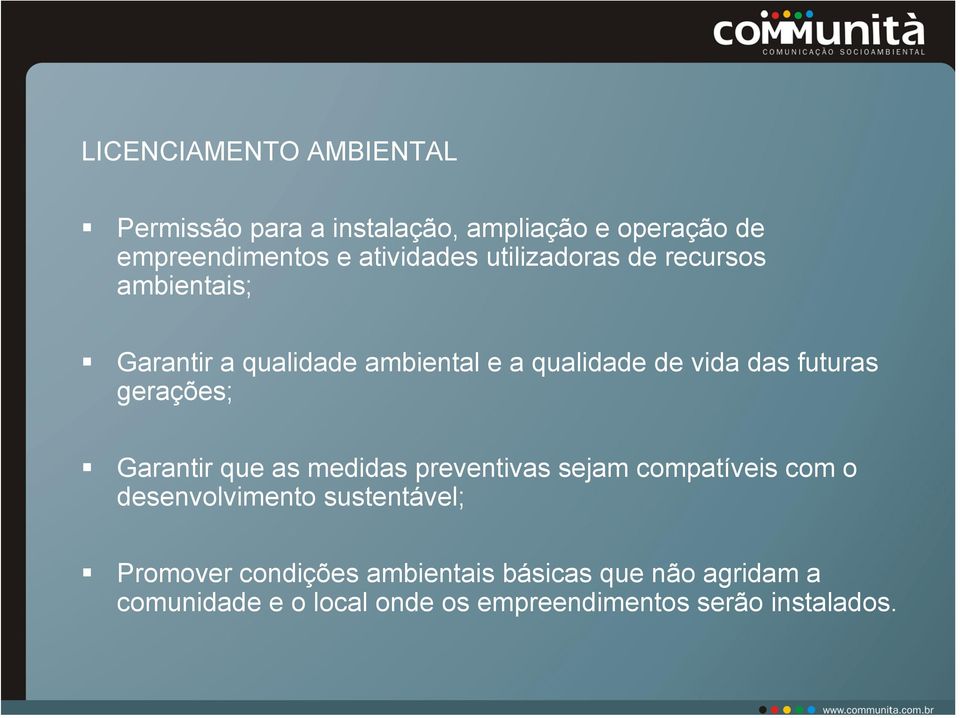 gerações; Garantir que as medidas preventivas sejam compatíveis com o desenvolvimento sustentável;