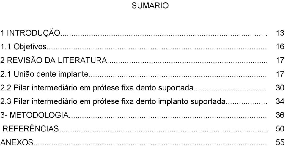 .. 30 2.3 Pilar intermediário em prótese fixa dento implanto suportada.