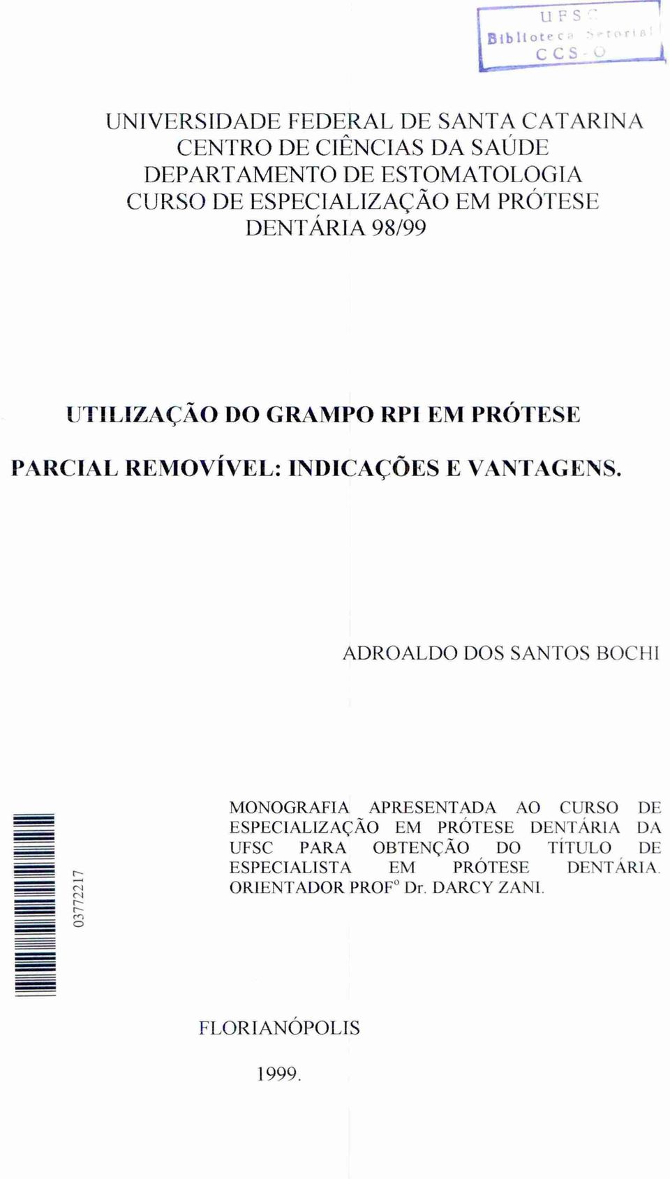 ESPECIALIZAÇÃO EM PRÓTESE DENTÁRIA 98/99 UTILIZAÇÃO DO GRAMPO RPI EM PRÓTESE PARCIAL REMOVÍVEL: INDICAÇÕES E