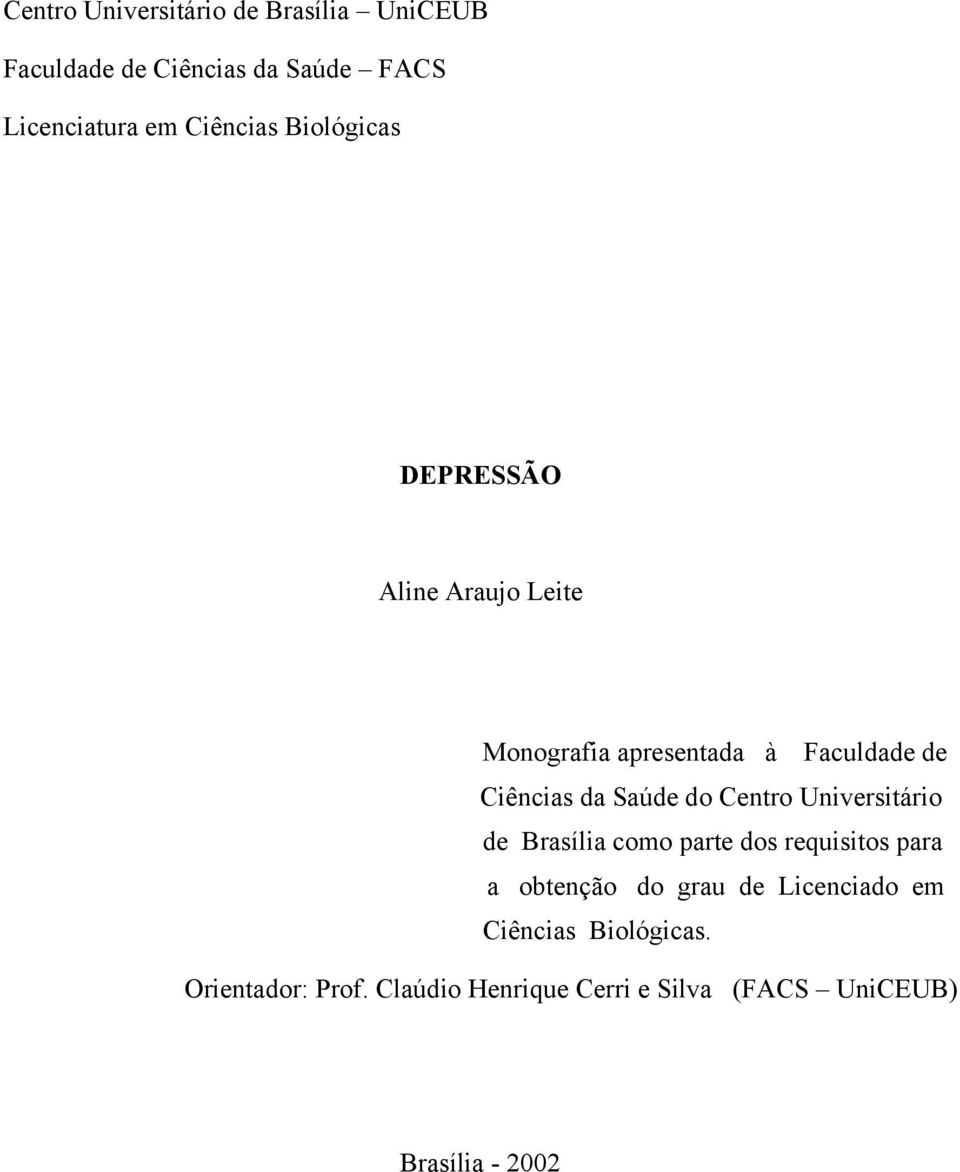 Saúde do Centro Universitário de Brasília como parte dos requisitos para a obtenção do grau de