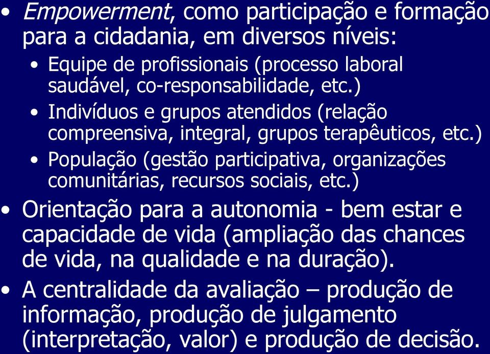 ) População (gestão participativa, organizações comunitárias, recursos sociais, etc.