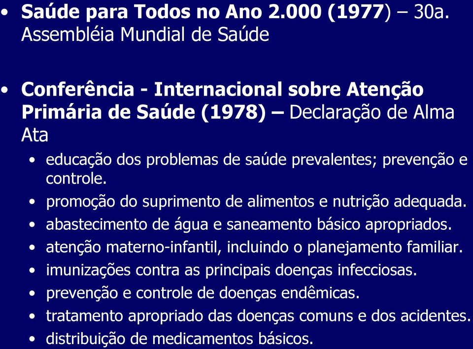 saúde prevalentes; prevenção e controle. promoção do suprimento de alimentos e nutrição adequada.