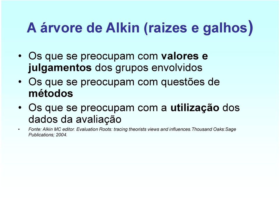 preocupam com a utilização dos dados da avaliação Fonte: Alkin MC editor.