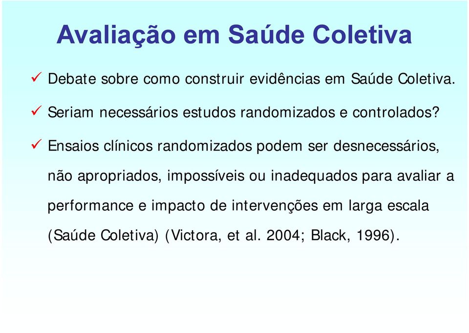 Ensaios clínicos randomizados podem ser desnecessários, não apropriados, impossíveis ou