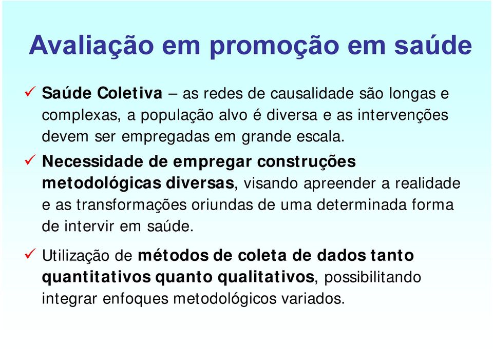 Necessidade de empregar construções metodológicas diversas, visando apreender a realidade e as transformações oriundas