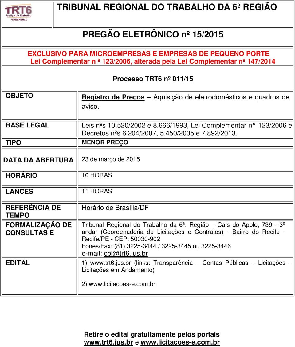 666/1993, Lei Complementar n 123/2006 e Decretos nºs 6.204/2007, 5.450/2005 e 7.892/2013.