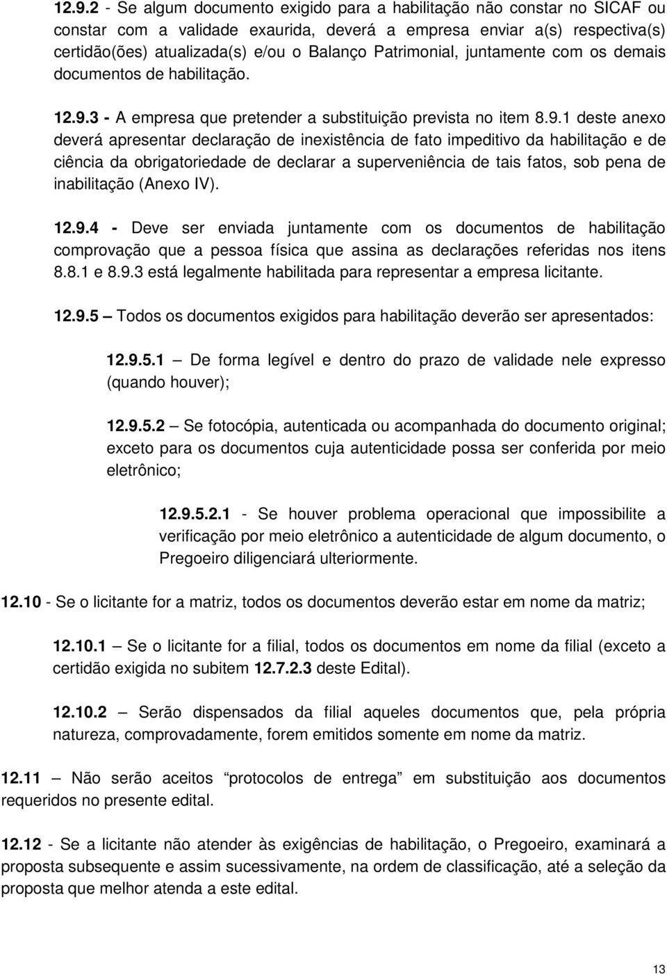 3 - A empresa que pretender a substituição prevista no item 8.9.