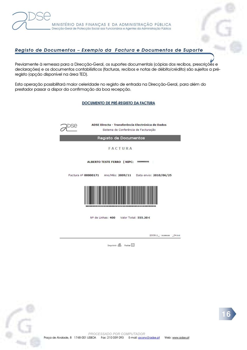 débito/crédito) são sujeitos a préregisto (opção disponível na área TED).