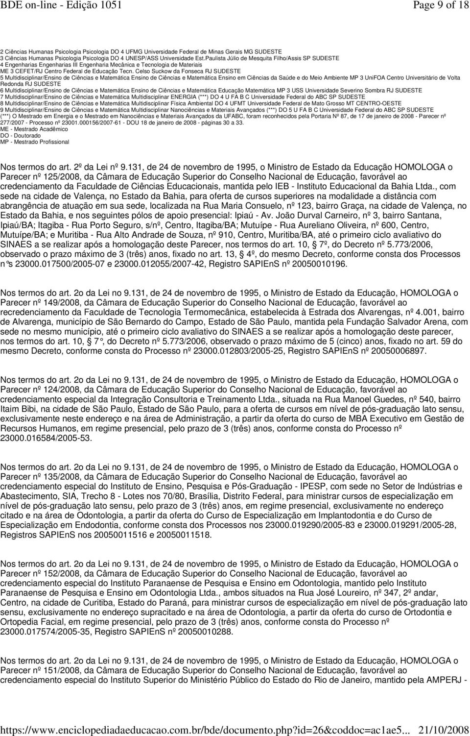 Celso Suckow da Fonseca RJ SUDESTE 5 Multidisciplinar/Ensino de Ciências e Matemática Ensino de Ciências e Matemática Ensino em Ciências da Saúde e do Meio Ambiente MP 3 UniFOA Centro Universitário