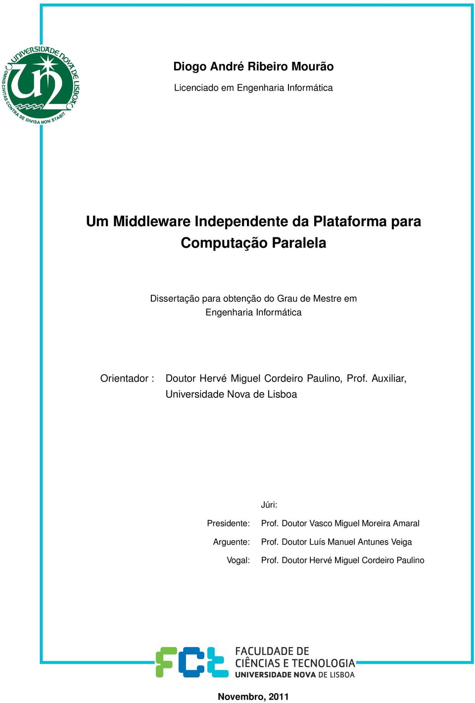 Miguel Cordeiro Paulino, Prof. Auxiliar, Universidade Nova de Lisboa Júri: Presidente: Arguente: Vogal: Prof.
