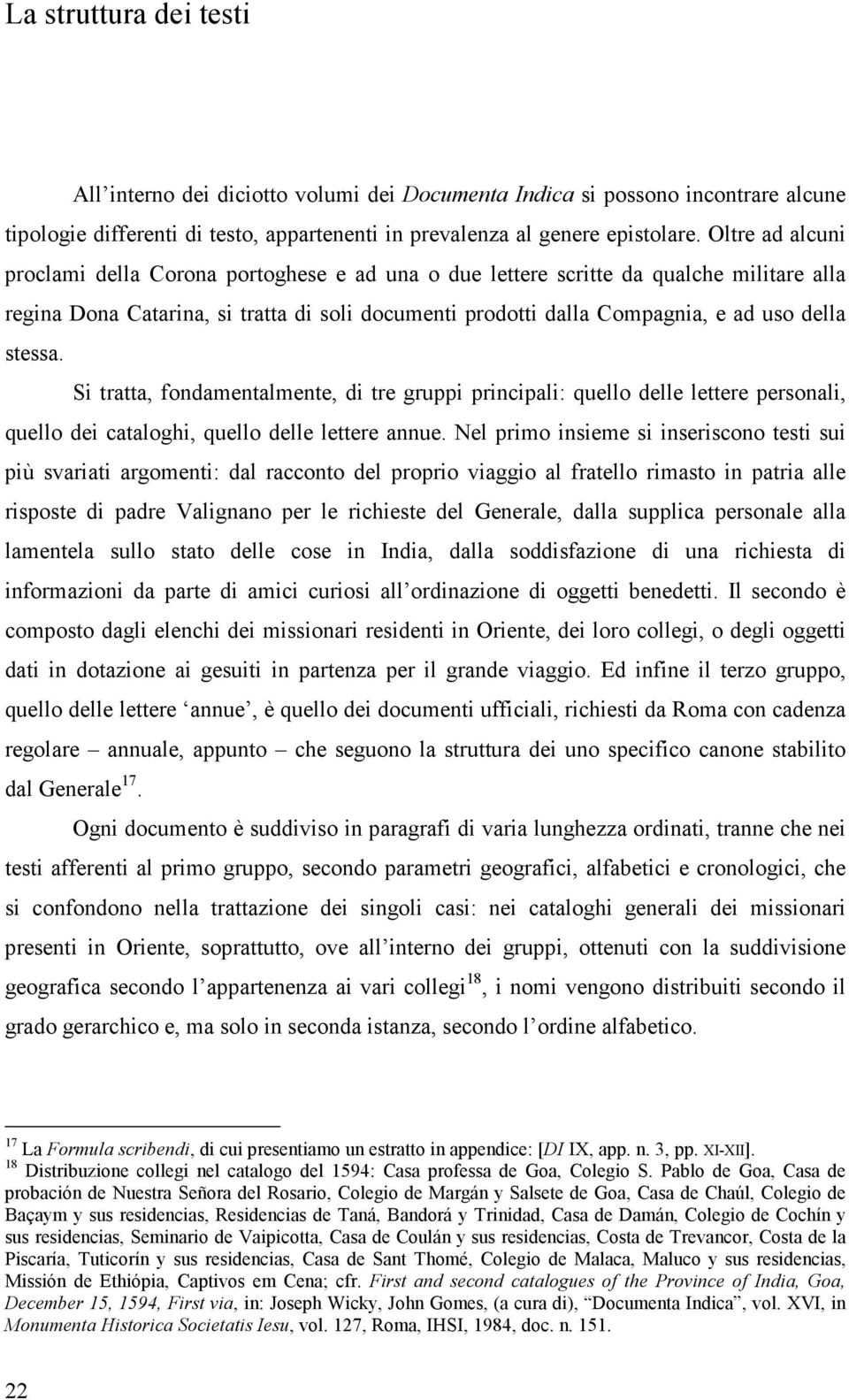 stessa. Si tratta, fondamentalmente, di tre gruppi principali: quello delle lettere personali, quello dei cataloghi, quello delle lettere annue.