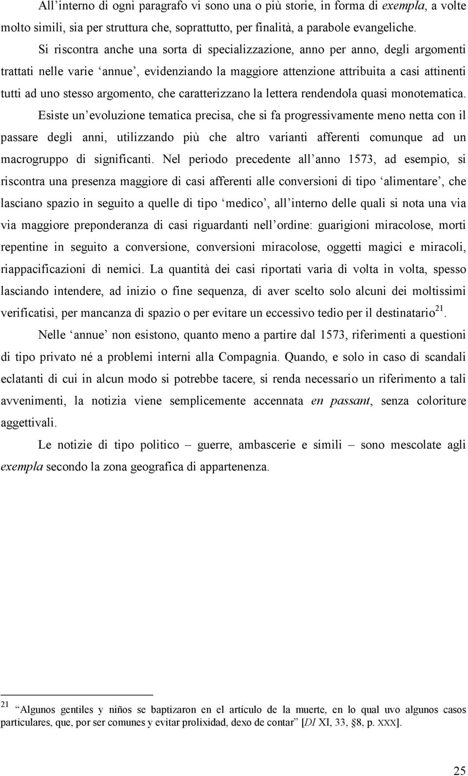 argomento, che caratterizzano la lettera rendendola quasi monotematica.