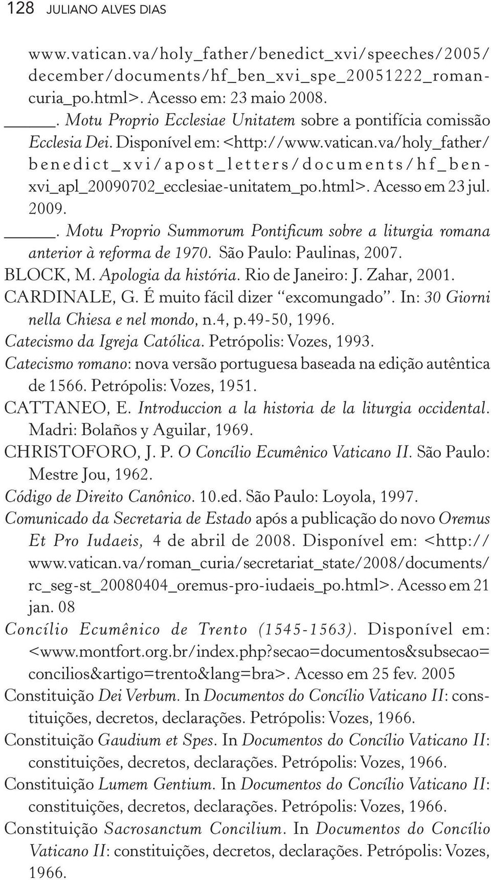 va/holy_father/ benedict_xvi/apost_letters/documents/hf_benxvi_apl_20090702_ecclesiae-unitatem_po.html>. Acesso em 23 jul. 2009.