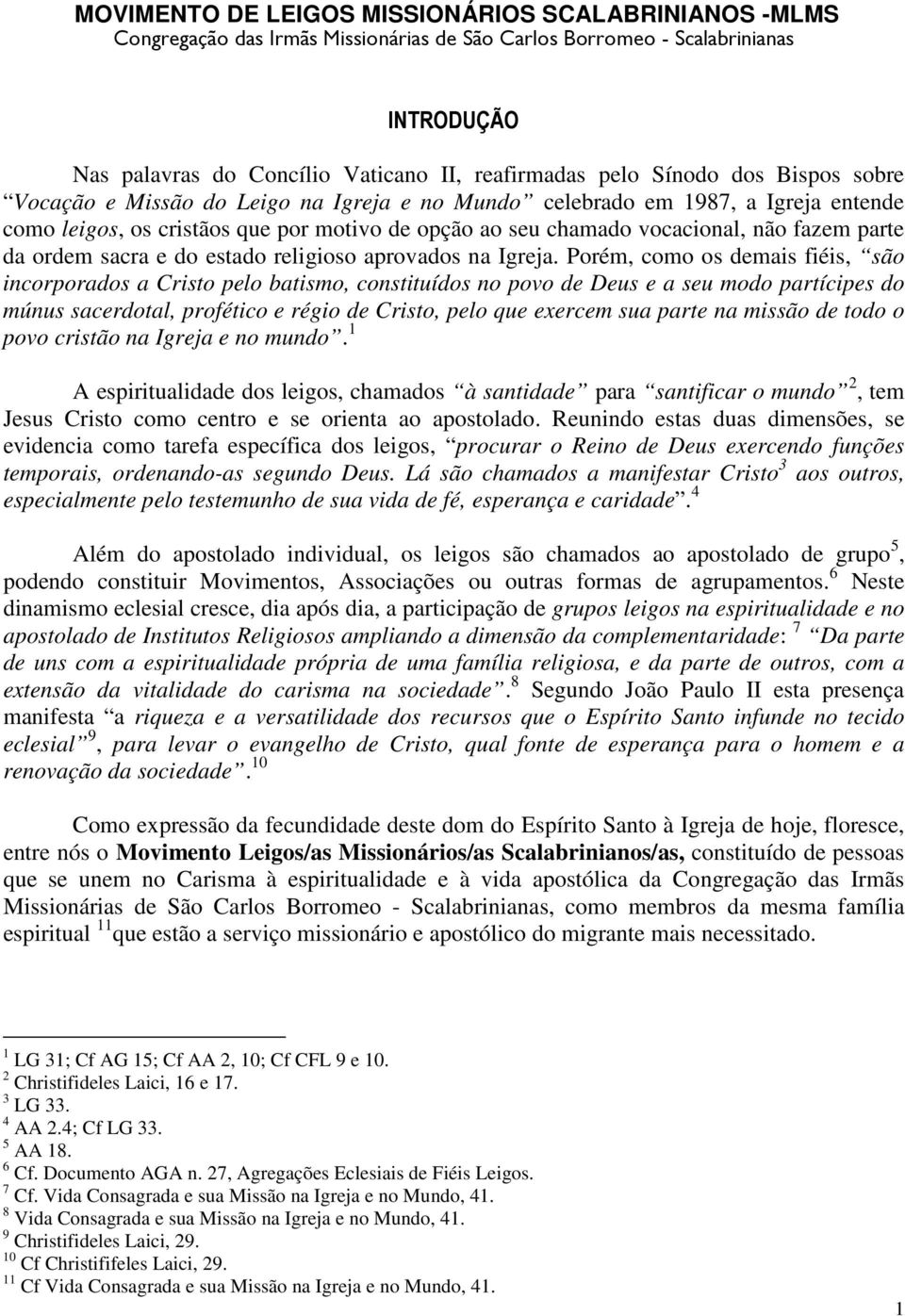 da ordem sacra e do estado religioso aprovados na Igreja.