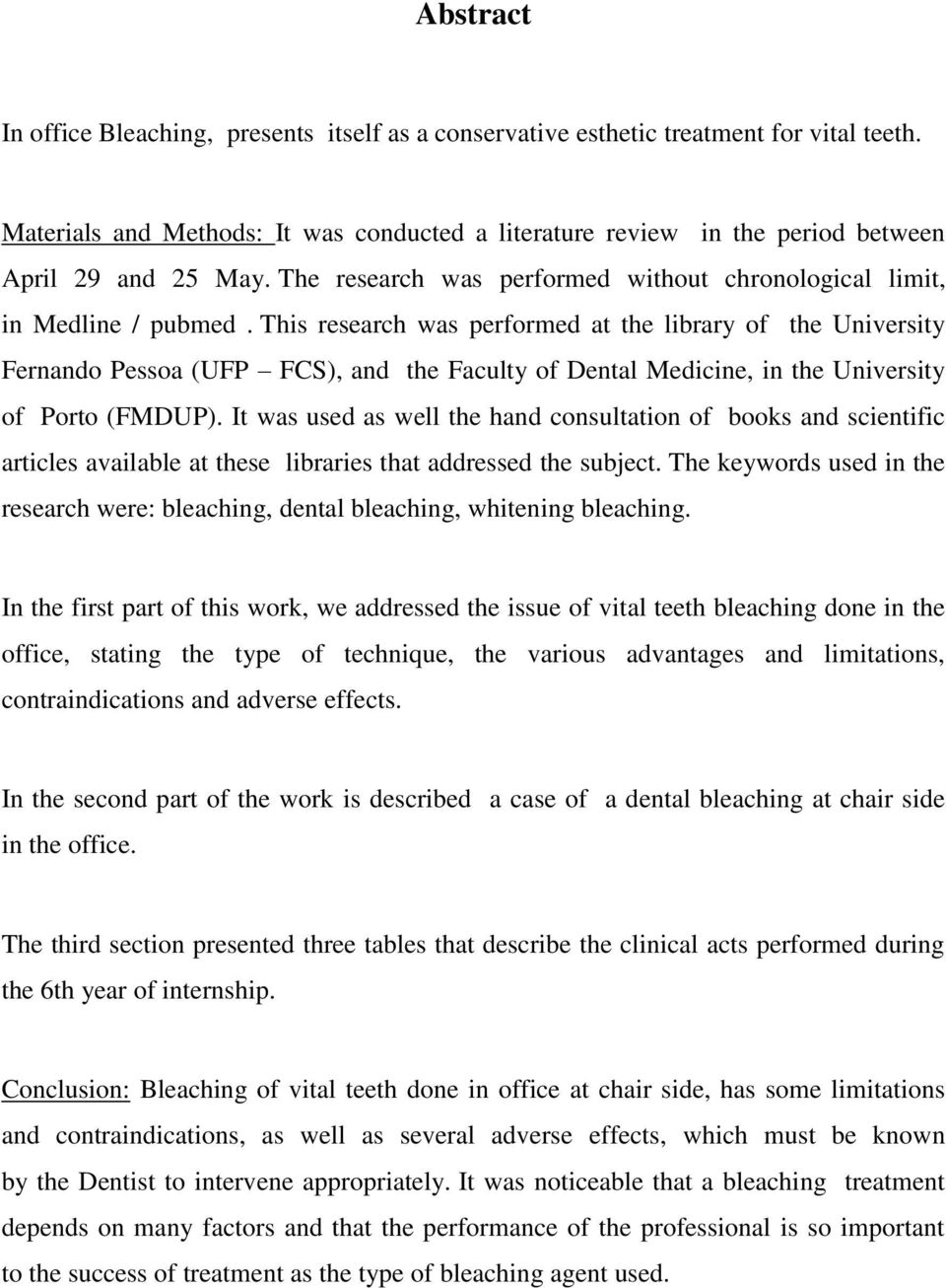 This research was performed at the library of the University Fernando Pessoa (UFP FCS), and the Faculty of Dental Medicine, in the University of Porto (FMDUP).