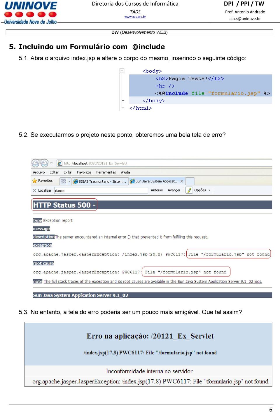 Se executarmos o projeto neste ponto, obteremos uma bela tela de erro?