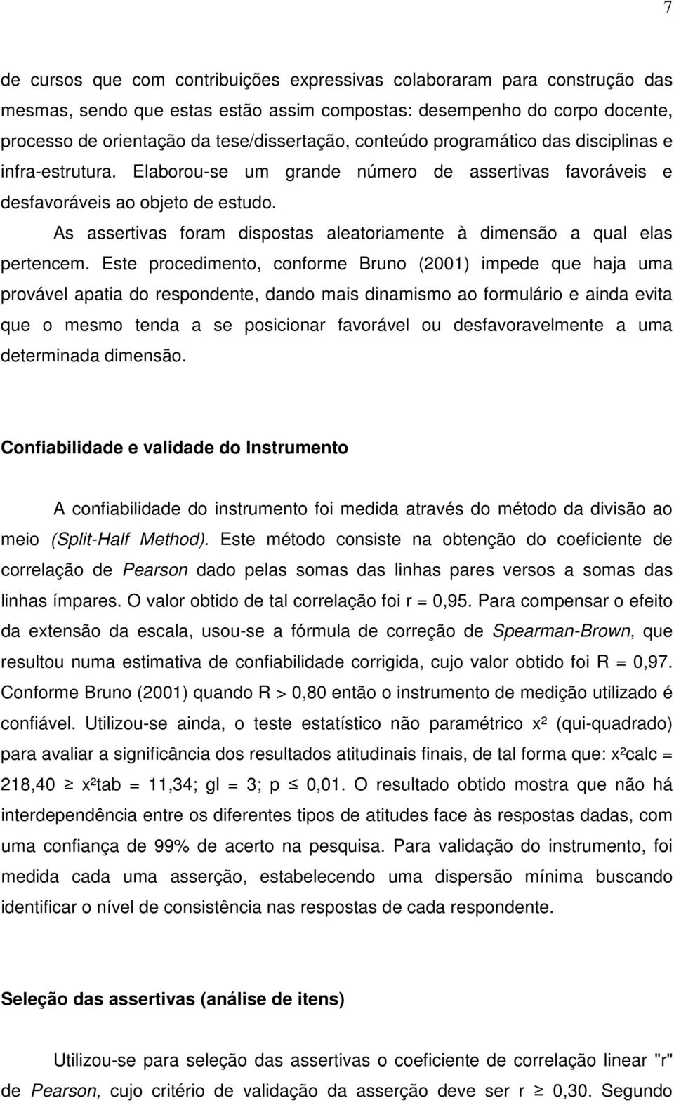 As assertivas foram dispostas aleatoriamente à dimensão a qual elas pertencem.