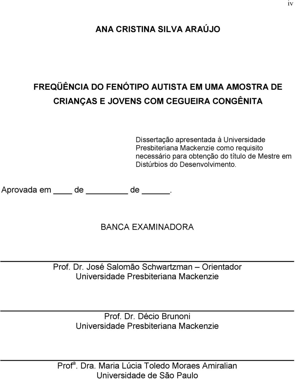 Desenvolvimento. Aprovada em de de. BANCA EXAMINADORA Prof. Dr.