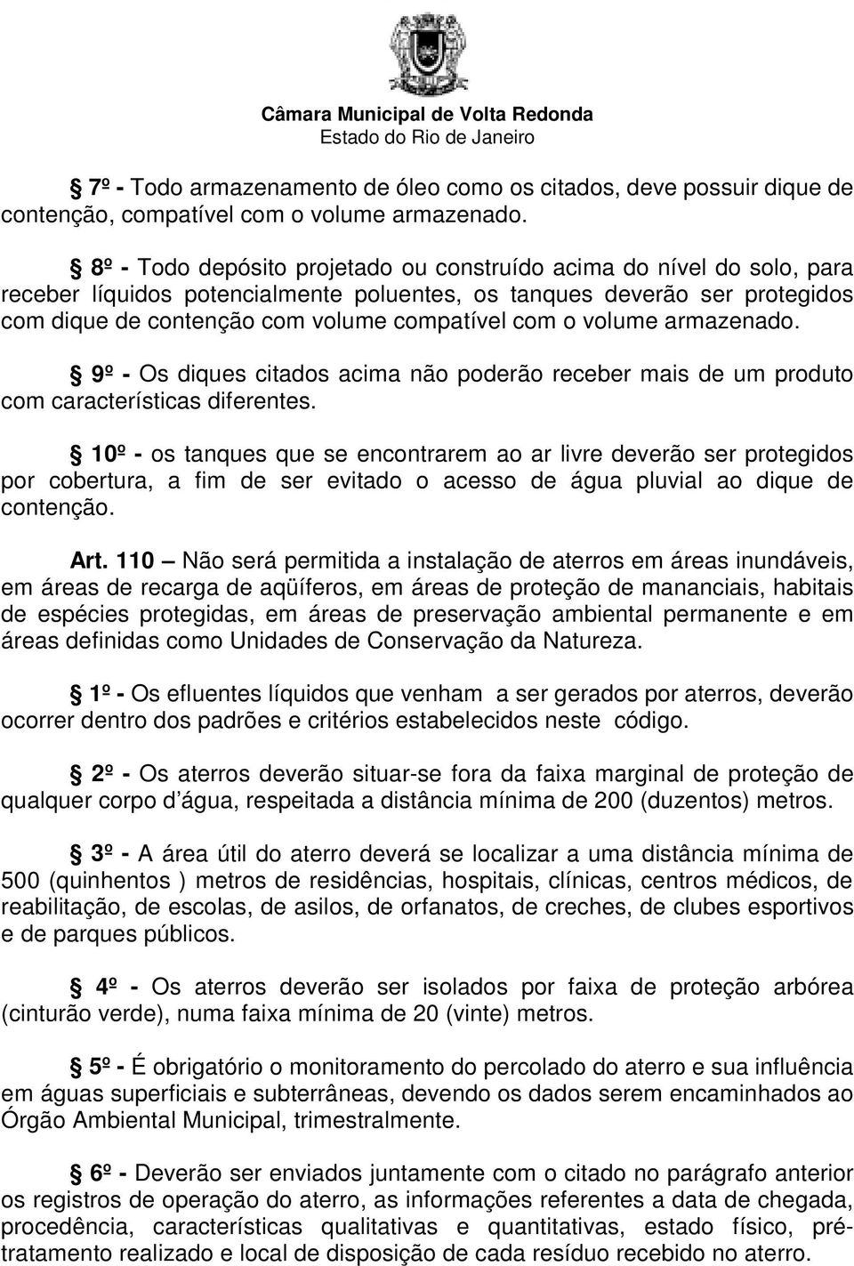 volume armazenado. 9º - Os diques citados acima não poderão receber mais de um produto com características diferentes.