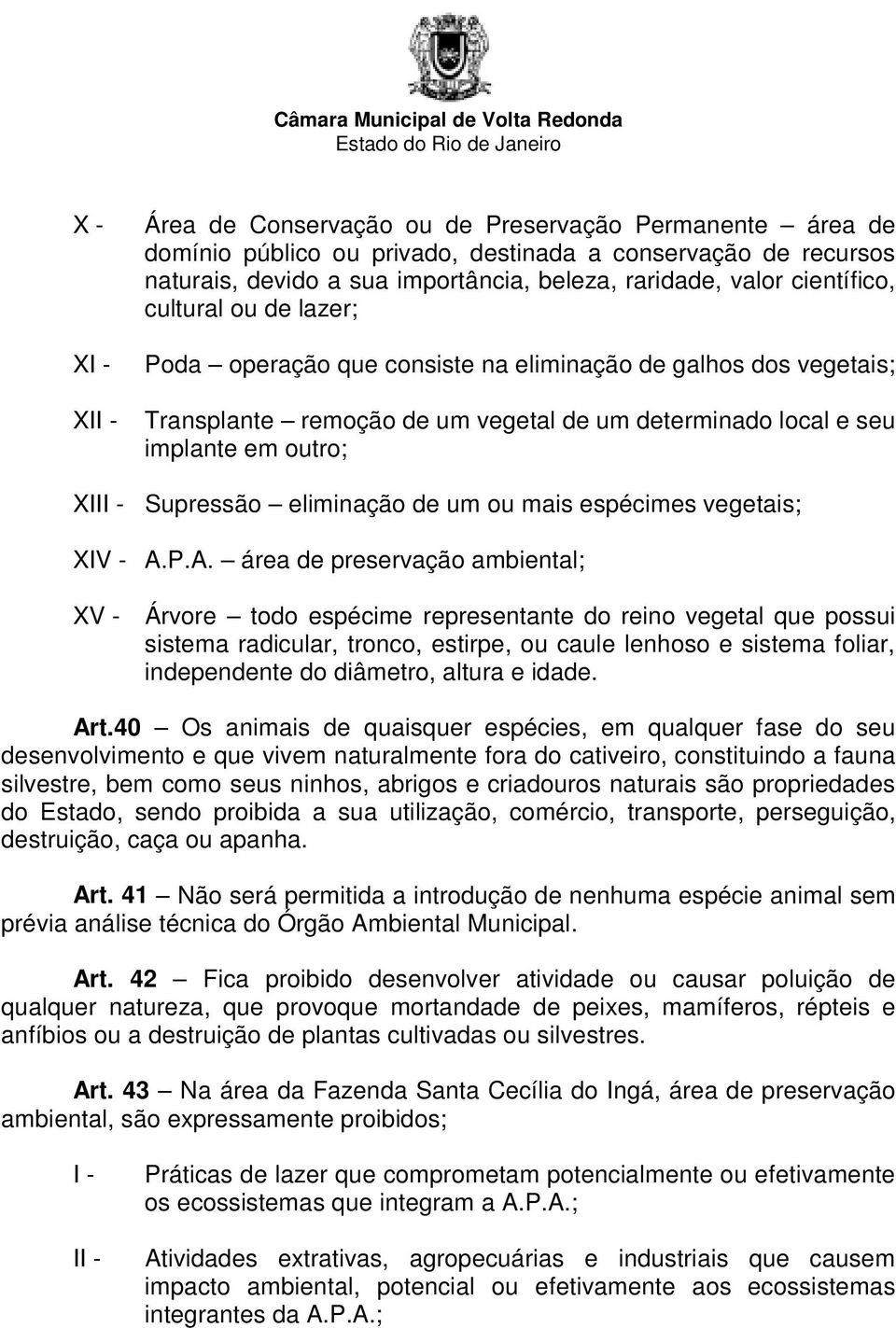 eliminação de um ou mais espécimes vegetais; XIV - A.