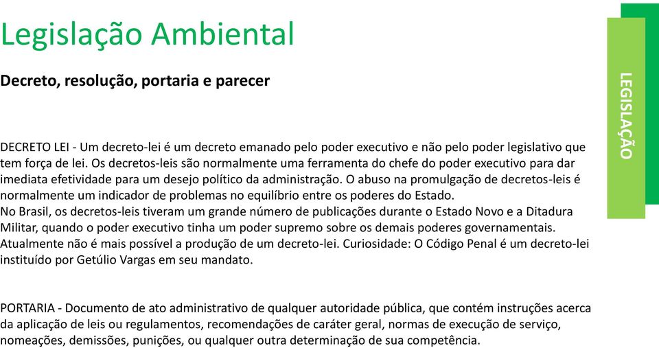 O abuso na promulgação de decretos-leis é normalmente um indicador de problemas no equilíbrio entre os poderes do Estado.