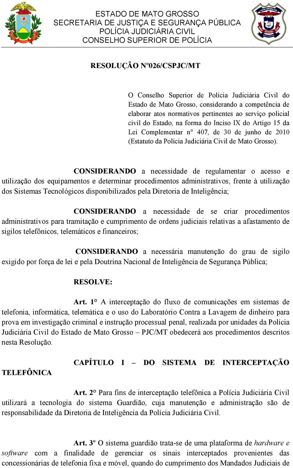 junho de 2010 (Estatuto da Polícia Judiciária Civil de Mato Grosso).