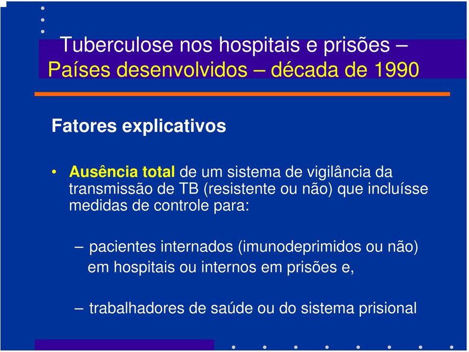 (resistente ou não) que incluísse medidas de controle para: pacientes internados