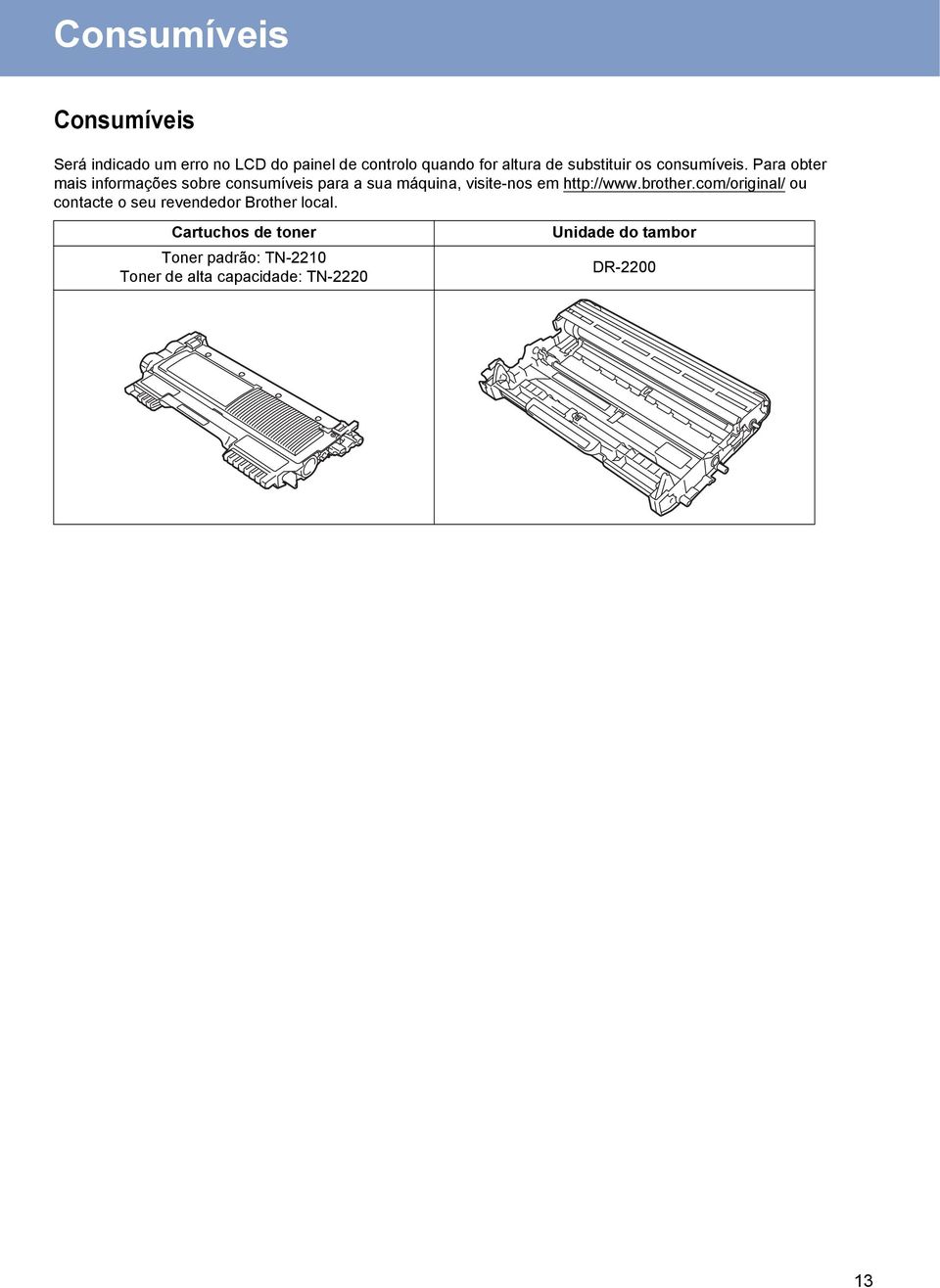 Para oter mais informações sore onsumíveis para a sua máquina, visite-nos em http://www.