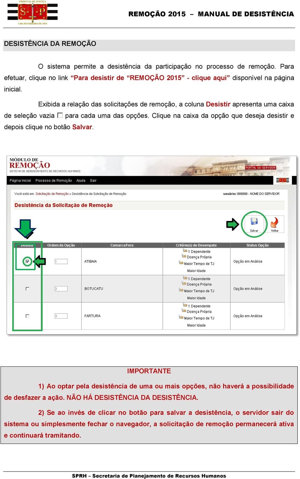 Exibida a relação das solicitações de remoção, a coluna Desistir apresenta uma caixa de seleção vazia para cada uma das opções.