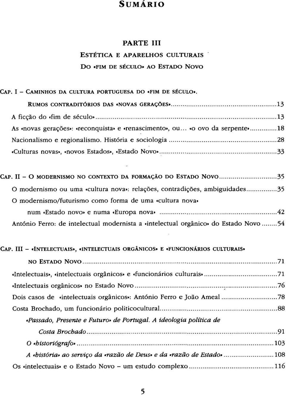 História e sociologia 28 «Culturas novas», -novos Estados», «Estado Novo» 33 CAP.