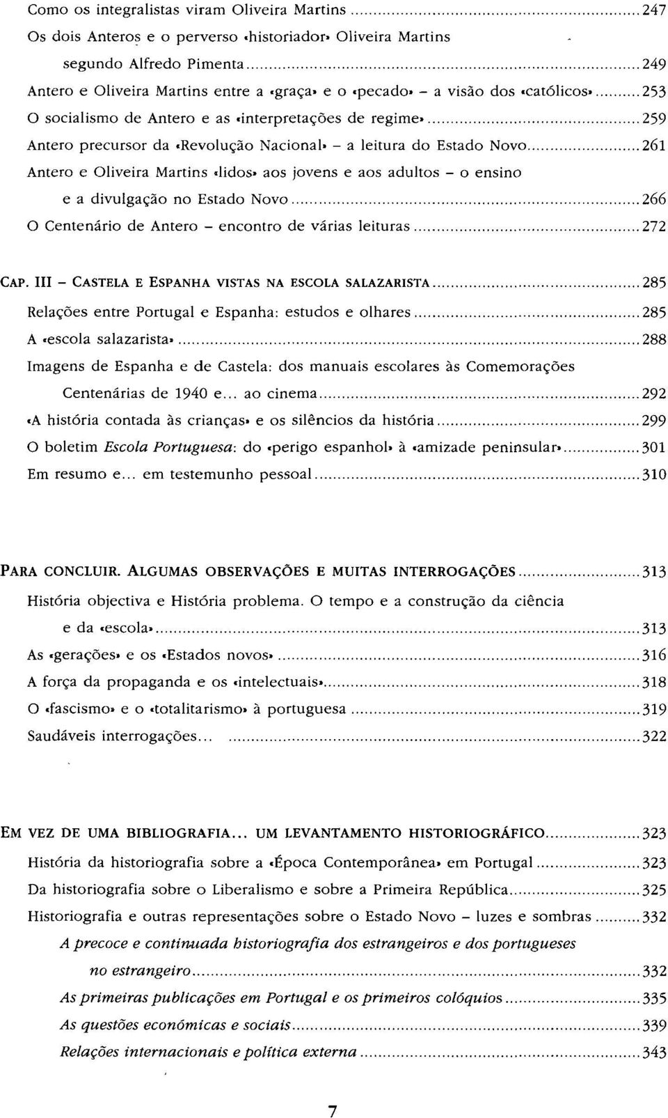 jovens e aos adultos - o ensino e a divulgação no Estado Novo 266 O Centenário de Antero - encontro de várias leituras 272 CAP.