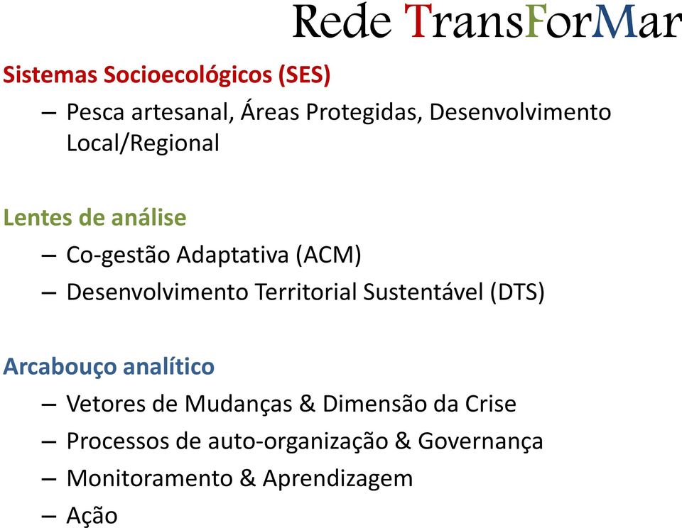 Desenvolvimento Territorial Sustentável(DTS) Arcabouço analítico Vetoresde