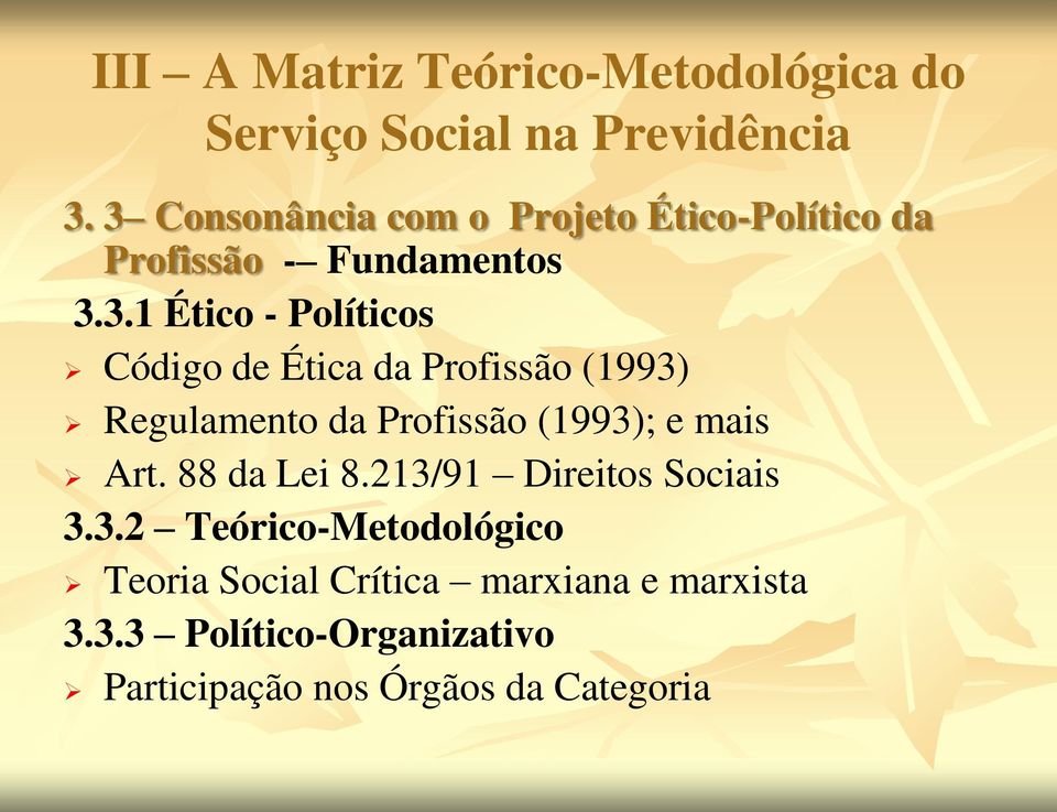 88 da Lei 8.213/91 Direitos Sociais 3.3.2 Teórico-Metodológico Teoria Social Crítica marxiana e marxista 3.