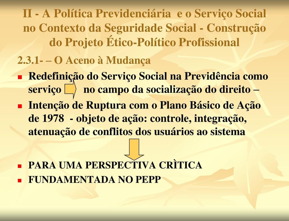 1- O Aceno à Mudança Redefinição do Serviço Social na Previdência como serviço no campo da socialização do