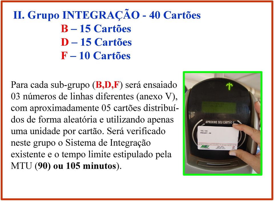 distribuídos de forma aleatória e utilizando apenas uma unidade por cartão.