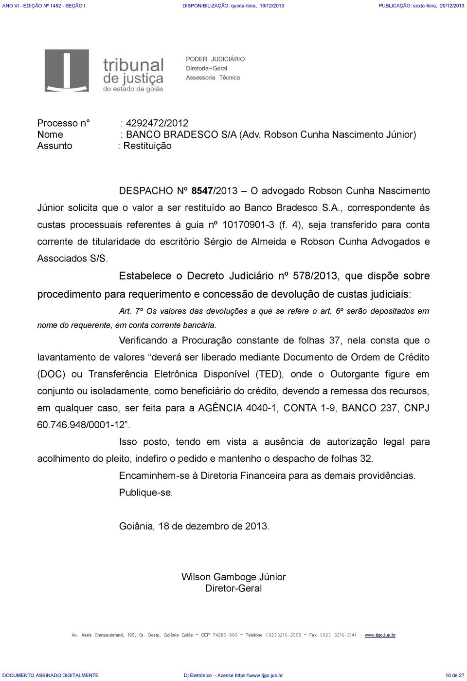 4), seja transferido para conta corrente de titularidade do escritório Sérgio de Almeida e Robson Cunha Advogados e Associados S/S.