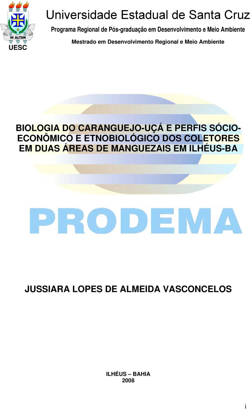 Ambiente BIOLOGIA DO CARANGUEJO-UÇÁ E PERFIS SÓCIO- ECONÔMICO E ETNOBIOLÓGICO DOS