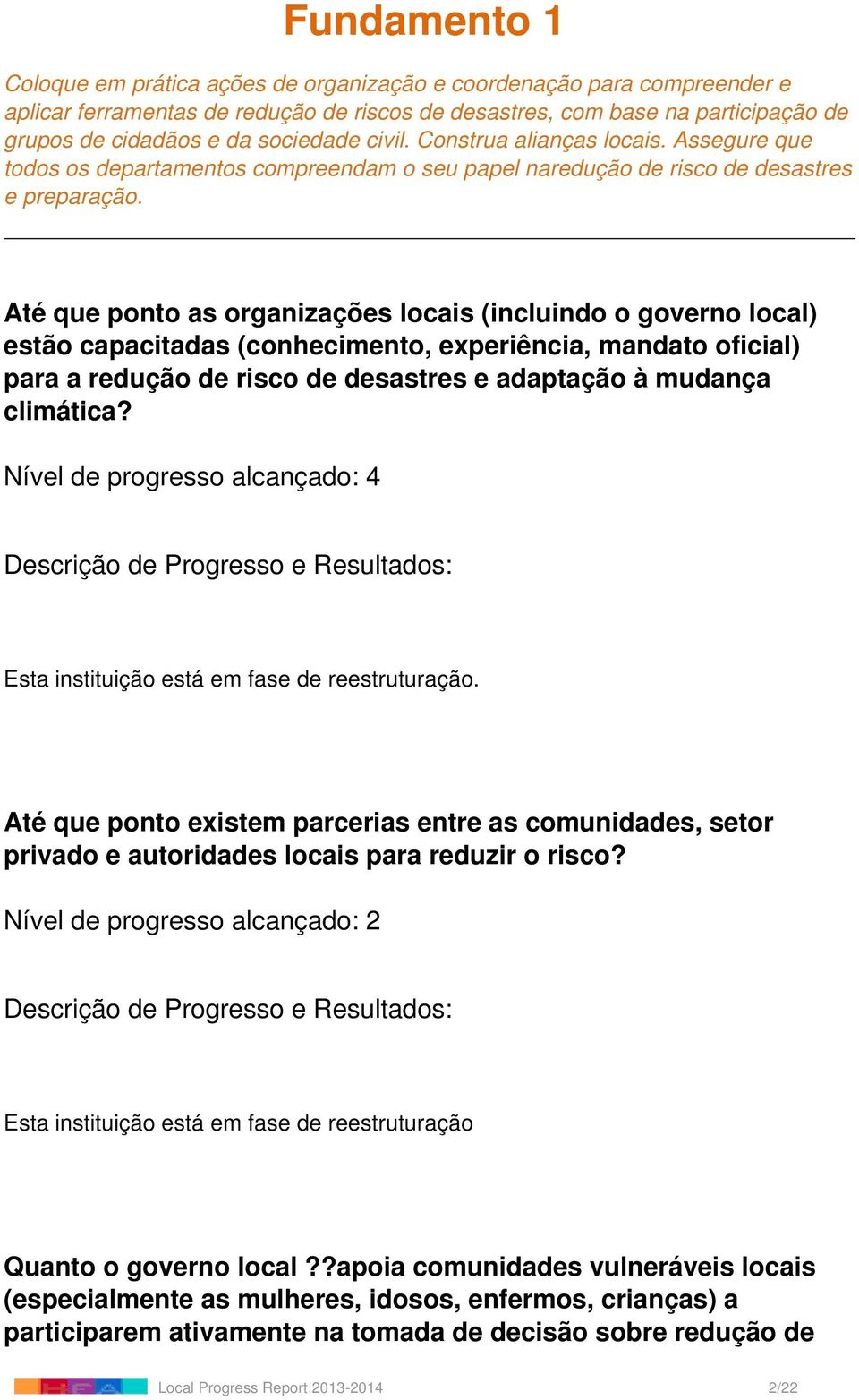 Até que ponto as organizações locais (incluindo o governo local) estão capacitadas (conhecimento, experiência, mandato oficial) para a redução de risco de desastres e adaptação à mudança climática?