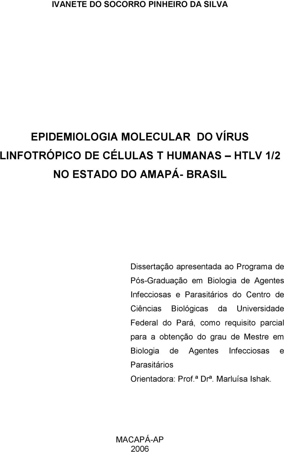 Parasitários do Centro de Ciências Biológicas da Universidade Federal do Pará, como requisito parcial para a obtenção