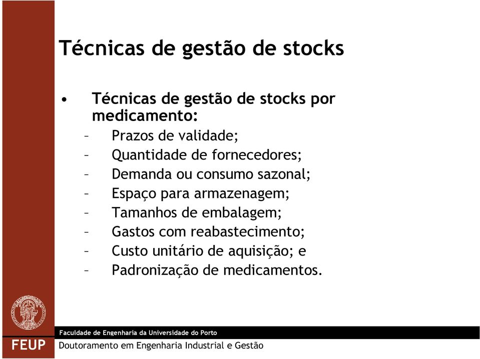 consumo sazonal; Espaço para armazenagem; Tamanhos de embalagem; Gastos