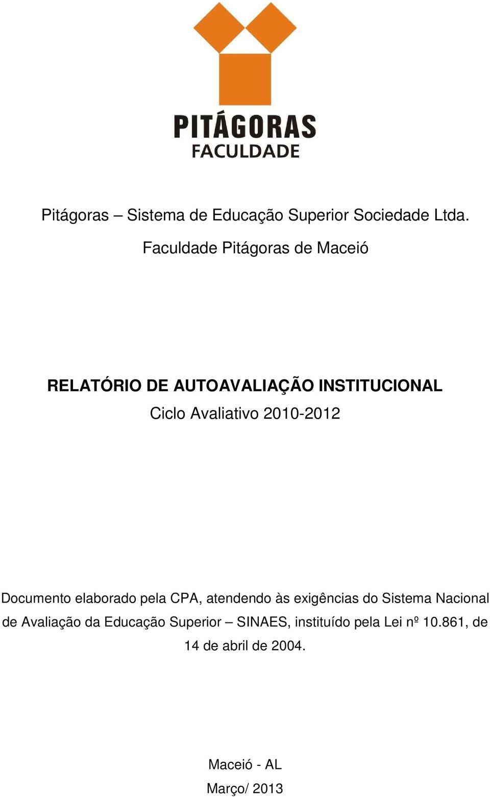 Avaliativo 2010-2012 Documento elaborado pela CPA, atendendo às exigências do Sistema