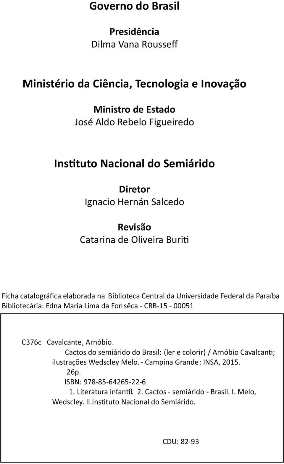 Bibliotecária: Edna Maria Lima da Fonsêca -CRB-15-00051 C376c Cavalcante, Arnóbio.