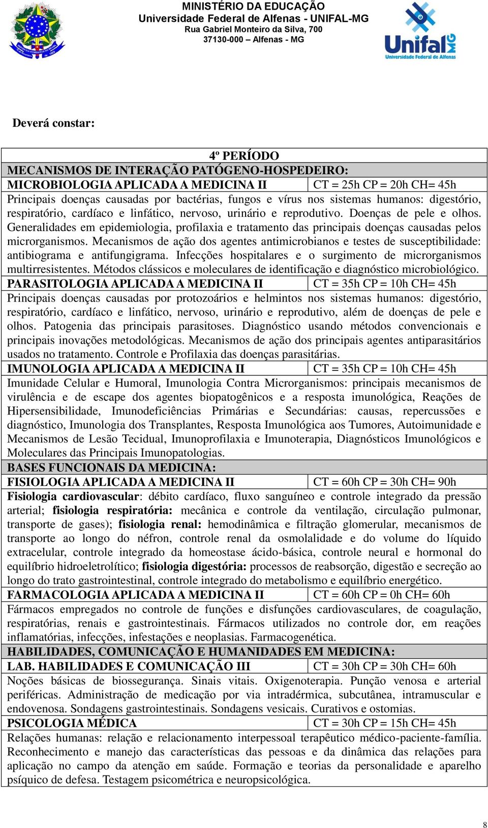 Generalidades em epidemiologia, profilaxia e tratamento das principais doenças causadas pelos microrganismos.