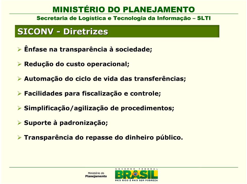 Facilidades para fiscalização e controle; Simplificação/agilização de