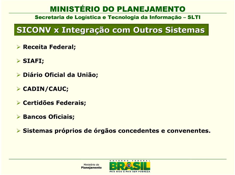 CADIN/CAUC; Certidões Federais; Bancos Oficiais;