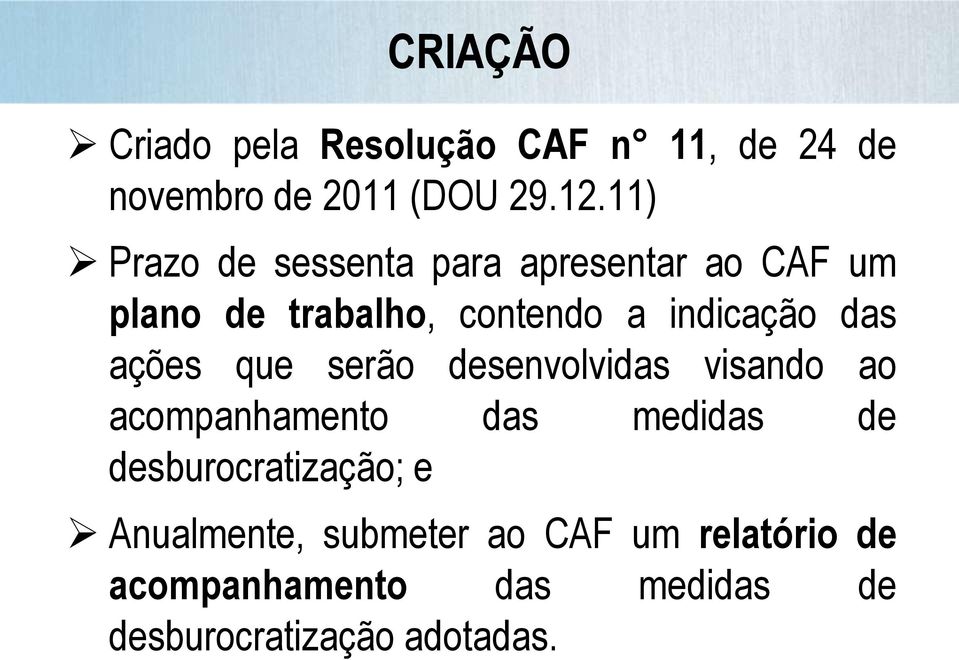 das ações que serão desenvolvidas visando ao acompanhamento das medidas de