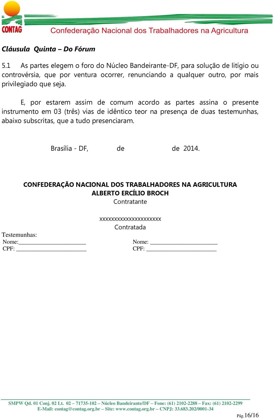 por mais privilegiado que seja.