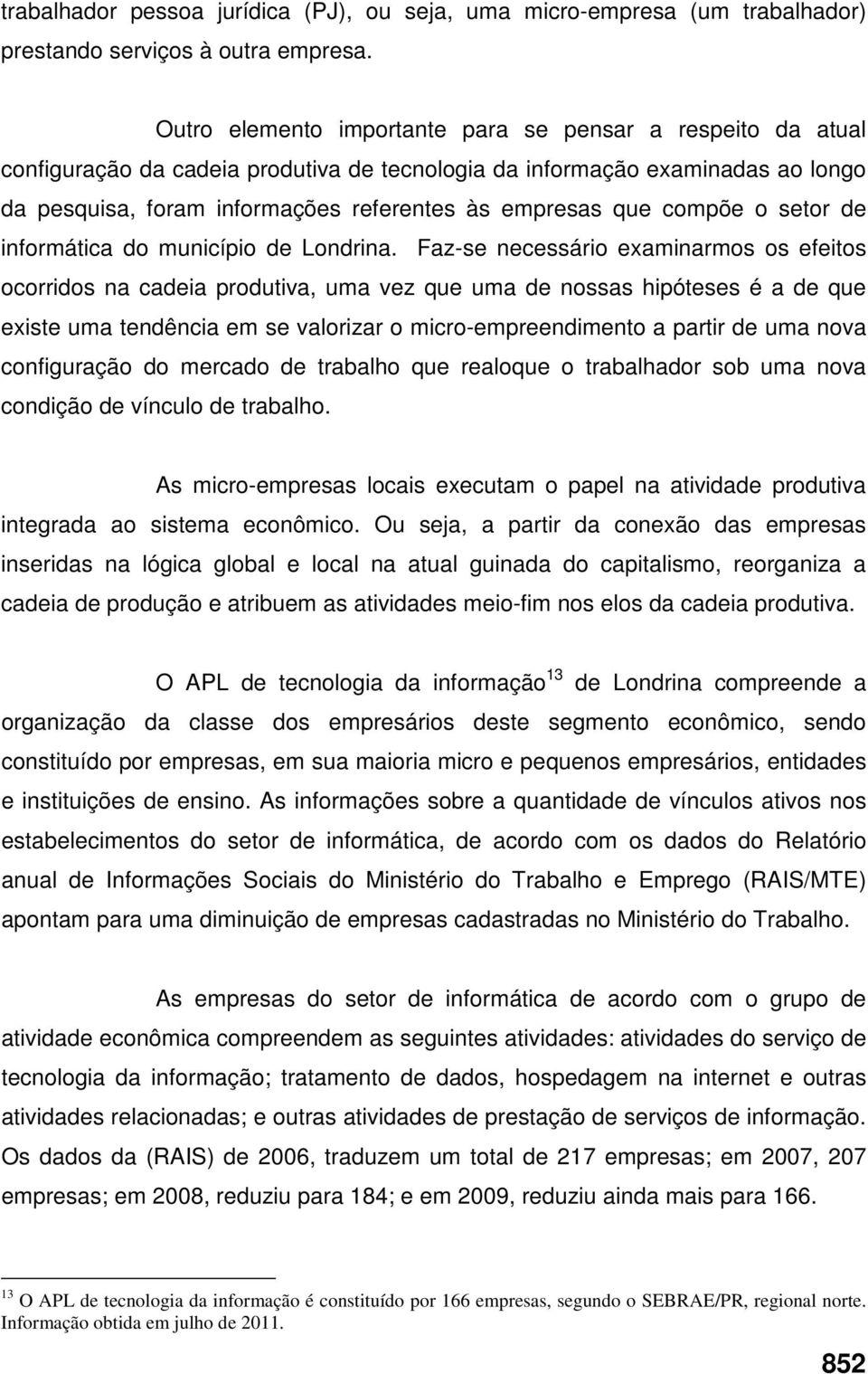 compõe o setor de informática do município de Londrina.