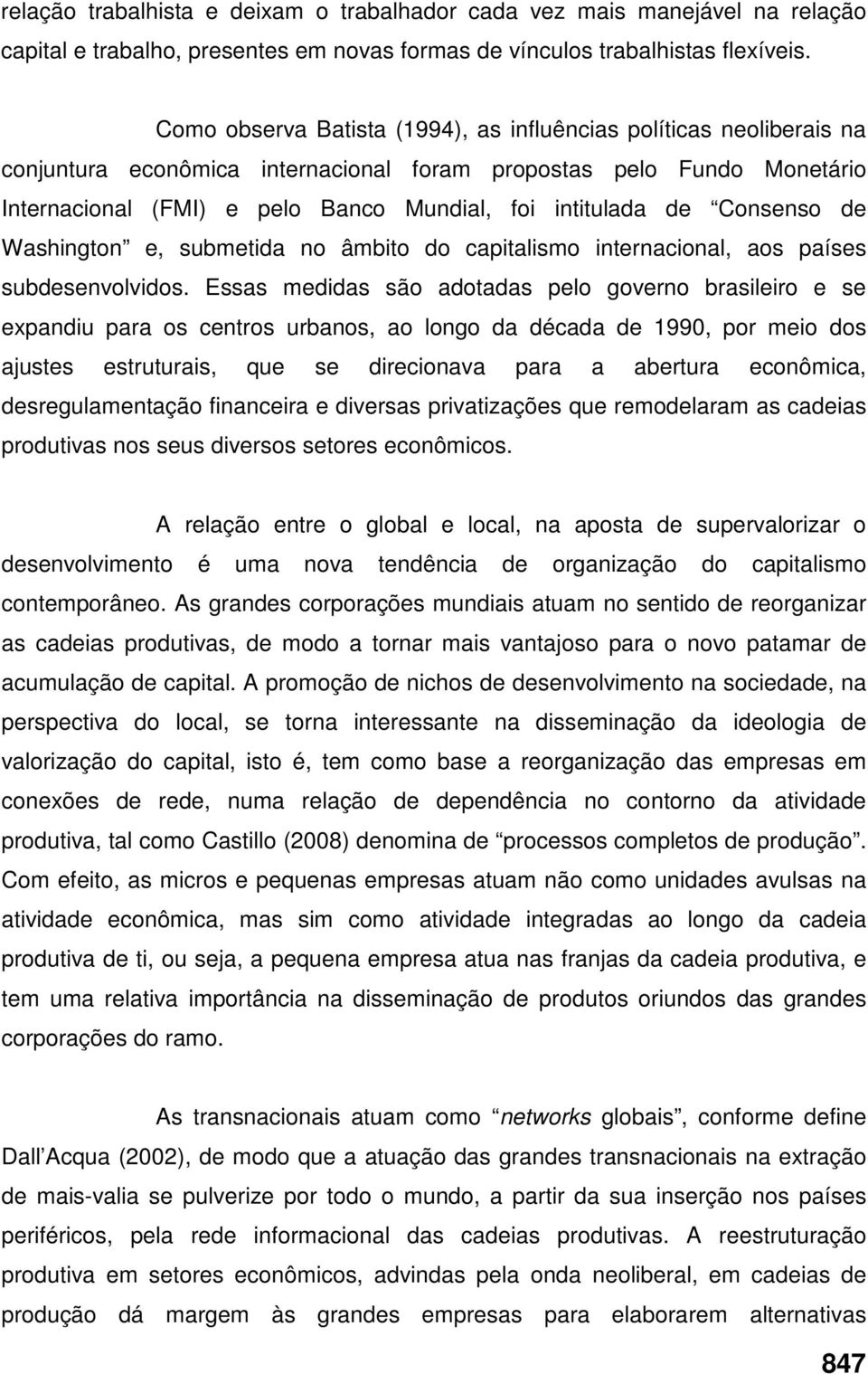 de Consenso de Washington e, submetida no âmbito do capitalismo internacional, aos países subdesenvolvidos.