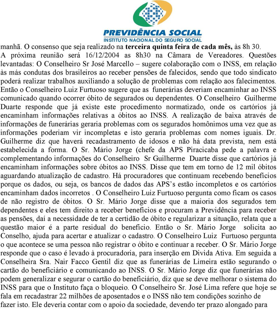 trabalhos auxiliando a solução de problemas com relação aos falecimentos.